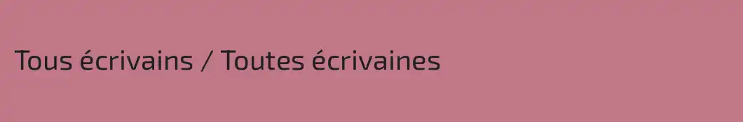 Tous écrivains / Toutes écrivaines